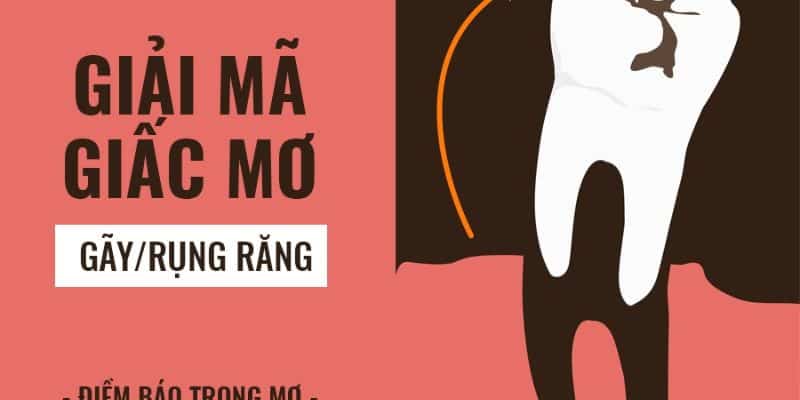 Nếu nằm mơ thấy rụng răng thì nên đánh lô đề con số nào?