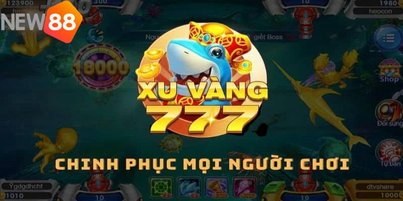 Những lý do nên trải nghiệm bắn cá xu vàng 777