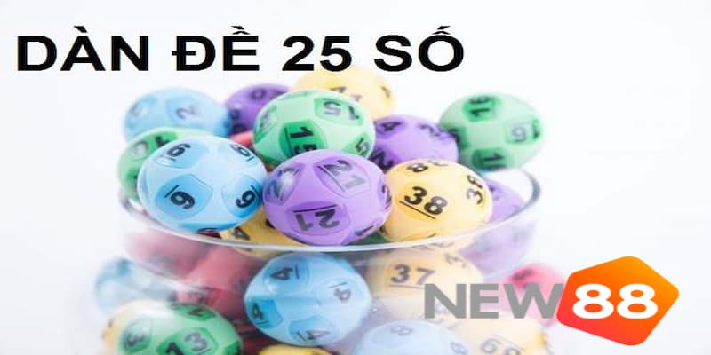 Bí quyết chơi dàn đề 25 số khung 3 ngày hiệu quả