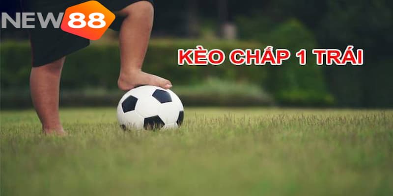 kèo chấp 1 trái
