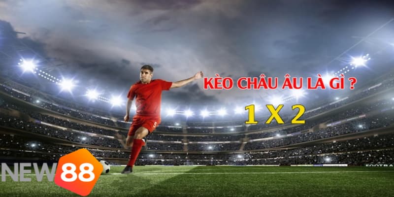 kèo nhà cái châu Âu