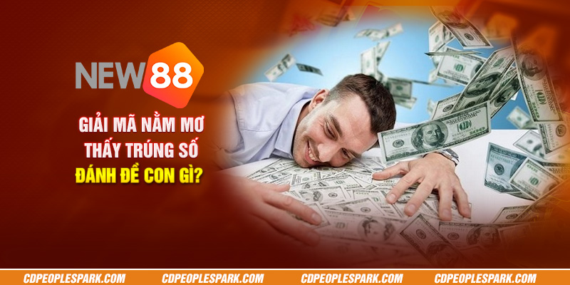 Giải mã nằm mơ thấy trúng số: Đánh đề con gì?