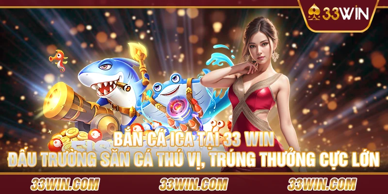 Ban-ca-ica-tai-33-Win