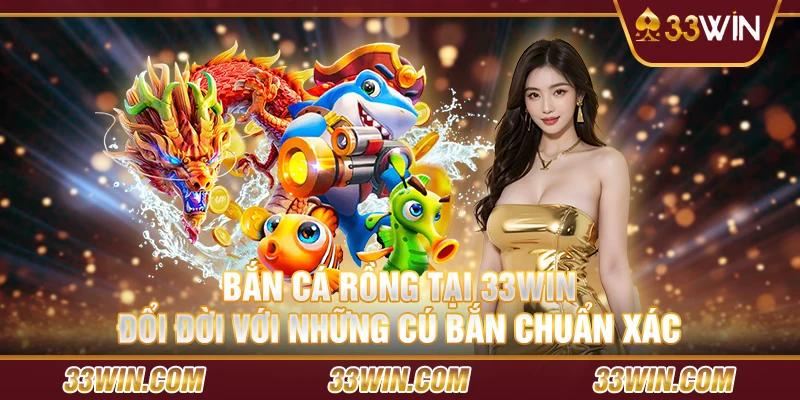 Ban-ca-rong-tai-33Win