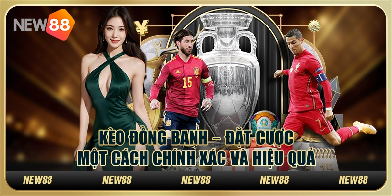Kèo đồng banh – Đặt cược một cách chính xác và hiệu quả