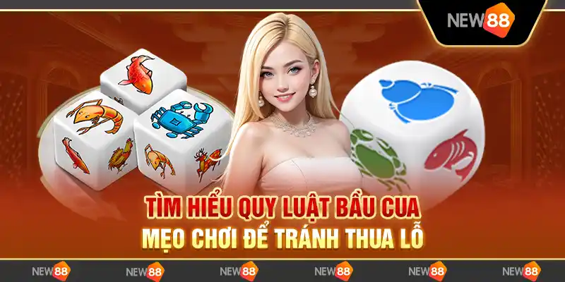 Tìm hiểu quy luật bầu cua: Mẹo chơi để tránh thua lỗ