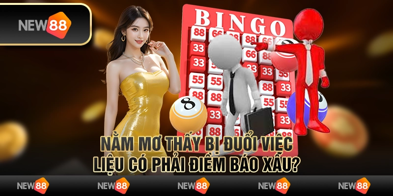 Nằm mơ thấy bị đuổi việc – Liệu có phải điềm báo xấu?