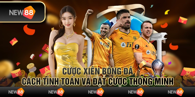 Cược xiên bóng đá: Cách tính toán và đặt cược thông minh
