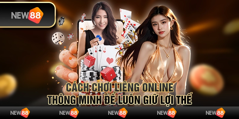 Cách chơi Liêng online thông minh để luôn giữ lợi thế