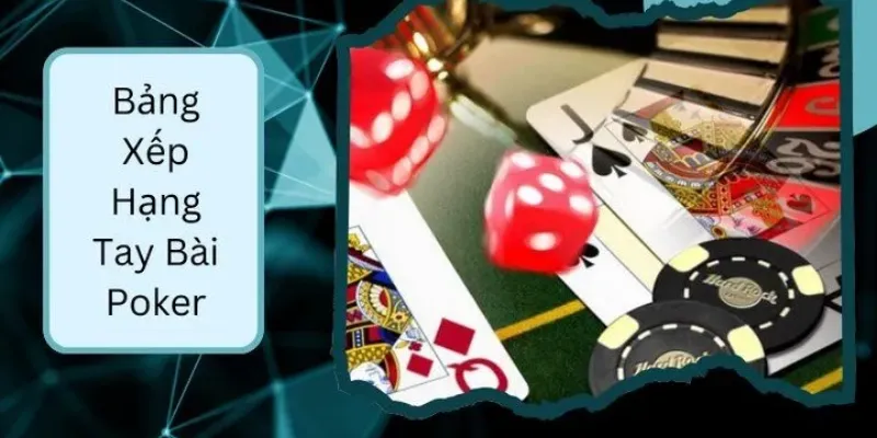 Tìm hiểu về các thứ hạng tay bài poker