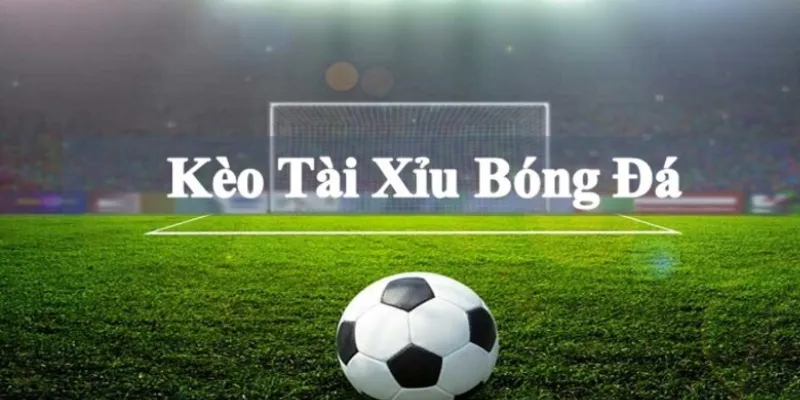 Cách thức soi kèo Tài Xỉu bóng đá hiệu quả và chính xác