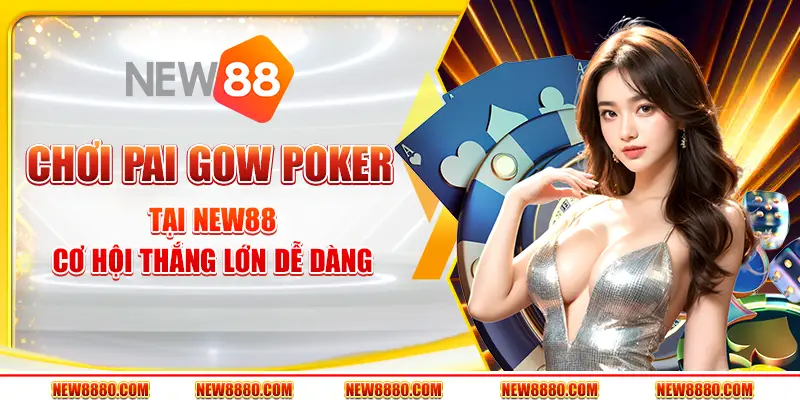 Chơi Pai Gow Poker tại New88 - Cơ hội thắng lớn dễ dàng