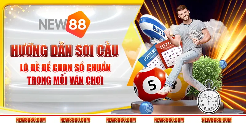 Hướng dẫn soi cầu lô đề để chọn số chuẩn trong mỗi ván chơi
