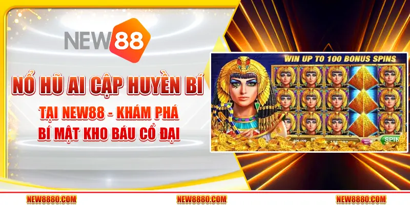 Nổ hũ Ai Cập Huyền Bí tại New88 - Khám phá bí mật kho báu cổ đại