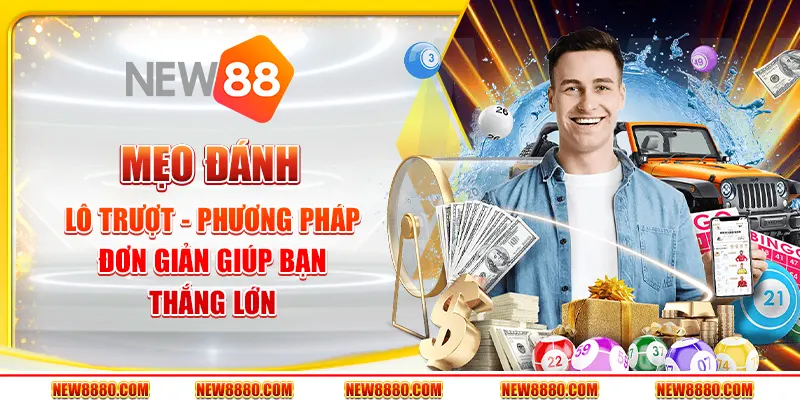 Mẹo đánh lô trượt - Phương pháp đơn giản giúp bạn thắng lớn