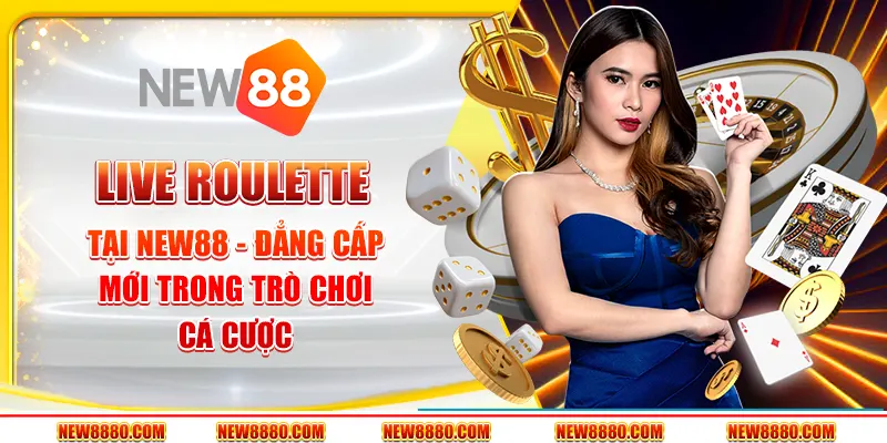 Live Roulette tại New88: Đẳng cấp mới trong trò chơi cá cược