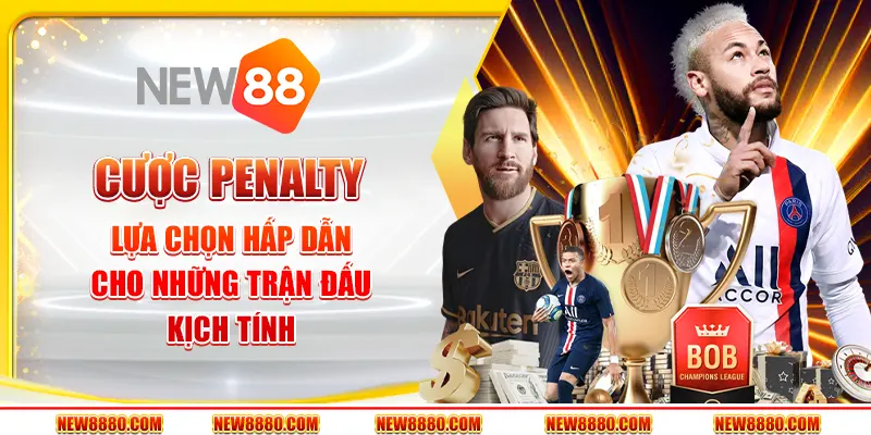 Cược Penalty : Lựa chọn hấp dẫn cho những trận đấu kịch tính
