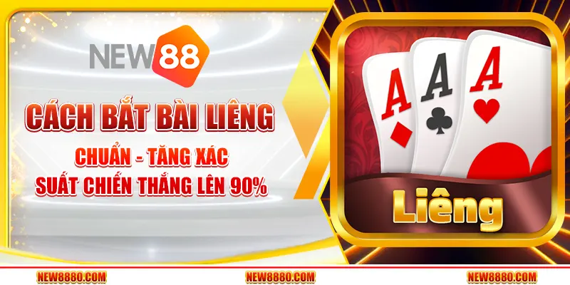 Cách bắt bài liêng chuẩn - Tăng xác suất chiến thắng lên 90%