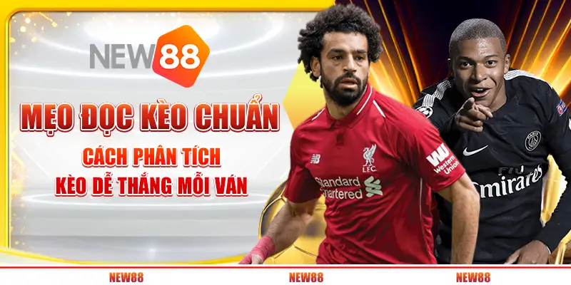 Mẹo đọc kèo chuẩn: Cách phân tích kèo dễ thắng mỗi trận