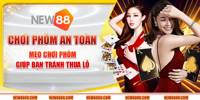 Chơi Phỏm an toàn – Mẹo chơi phỏm giúp bạn tránh thua lỗ