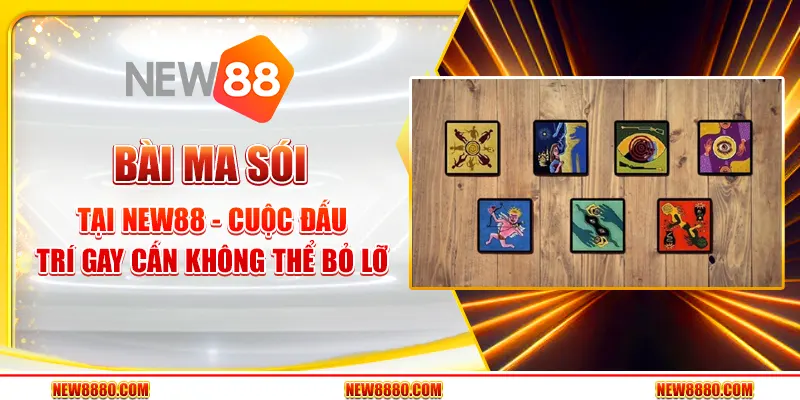 Bài ma sói tại New88 - Cuộc đấu trí gay cấn không thể bỏ lỡ