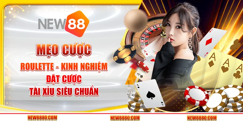 Mẹo cược Roulette - Kinh nghiệm đặt cược tài xỉu siêu chuẩn