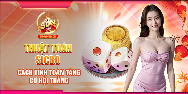 Thuật Toán Sicbo: Cách Tính Toán Tăng Cơ Hội Thắng