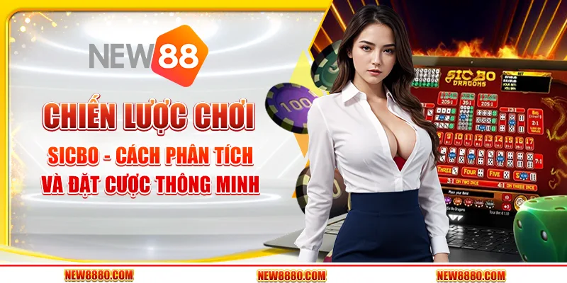 Chiến lược chơi Sicbo - Cách phân tích và đặt cược thông minh