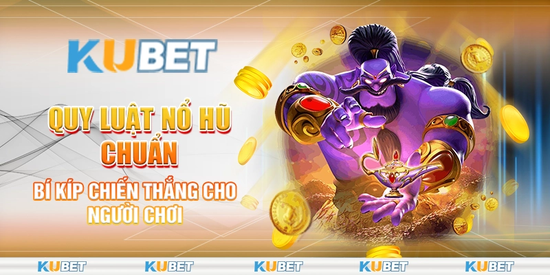 Quy luật nổ hũ chuẩn