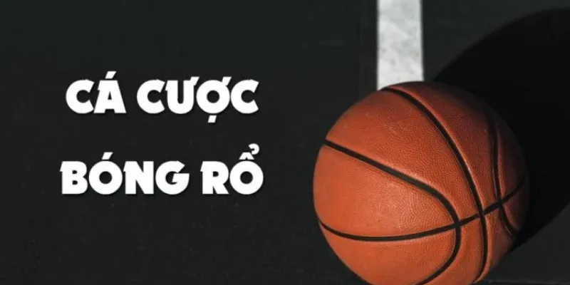 Cá cược bóng rổ là gì và cách thức hoạt động ra sao?