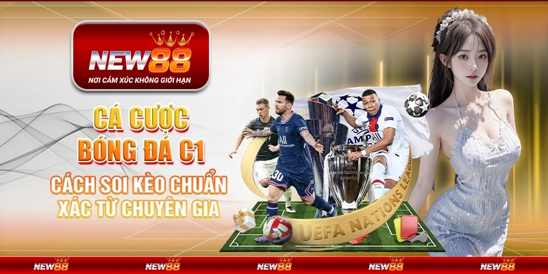 Cá cược bóng đá C1 - Cách soi kèo chuẩn xác từ chuyên gia