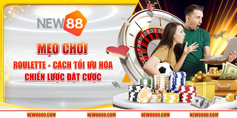 Mẹo chơi Roulette - Cách tối ưu hóa chiến lược đặt cược