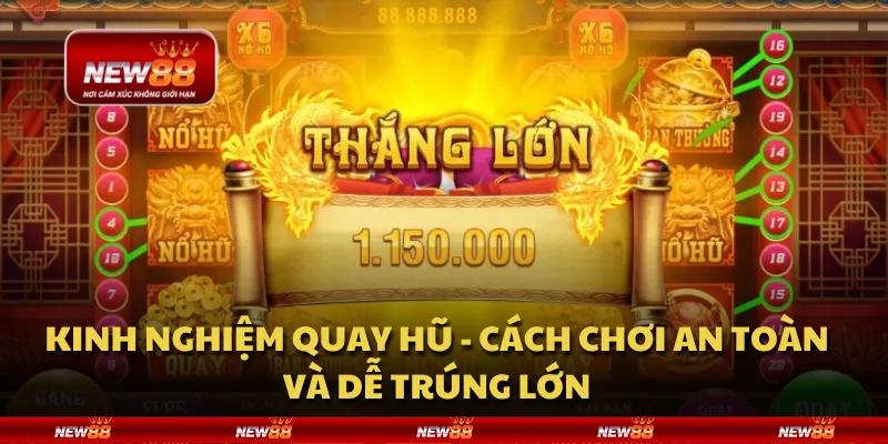 Kinh nghiệm quay hũ - cách chơi an toàn và dễ trúng lớn