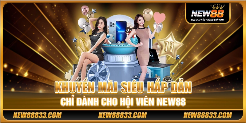 Khuyến mãi siêu hấp dẫn chỉ dành cho hội viên New88
