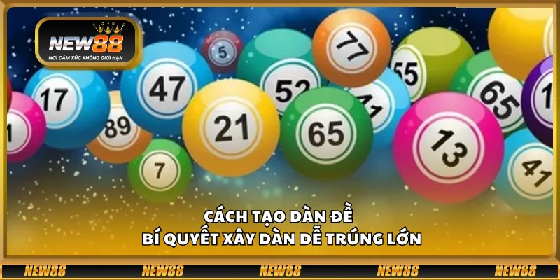 Cách tạo dàn đề - Bí quyết xây dàn dễ trúng lớn