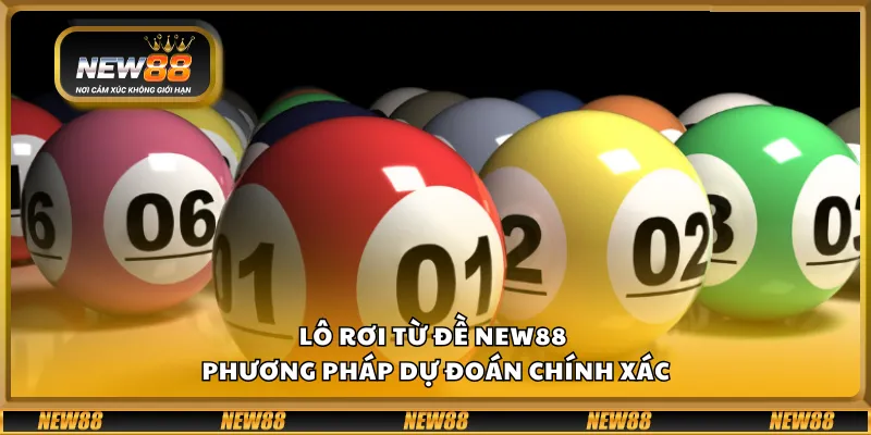 Lô rơi từ đề New88 - phương pháp dự đoán chính xác