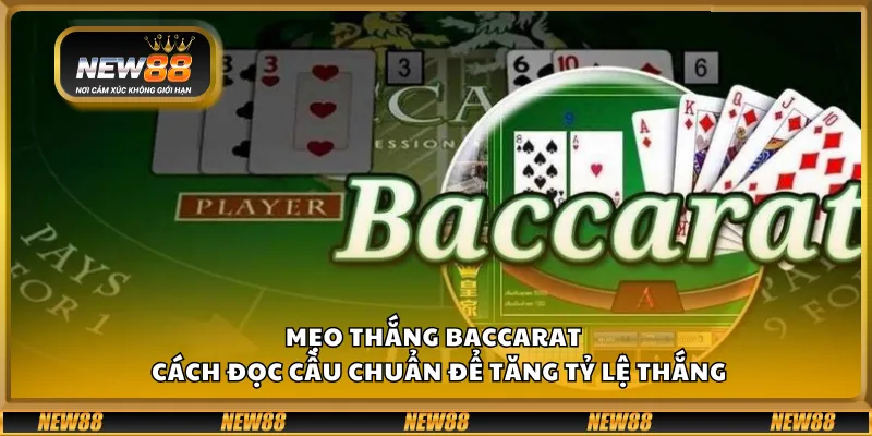 Mẹo thắng Baccarat – Cách đọc cầu chuẩn để tăng tỷ lệ thắng