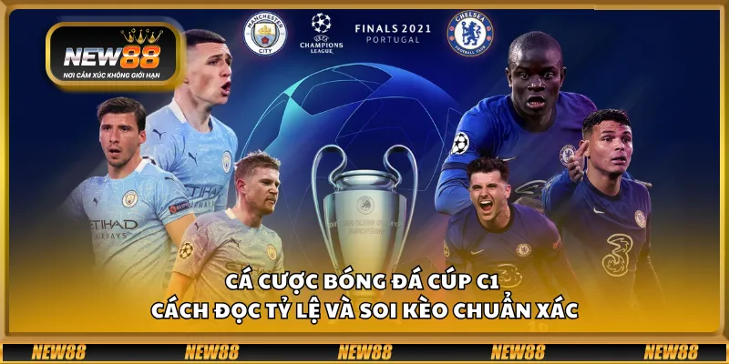 Cá cược bóng đá Cúp C1 – Cách đọc tỷ lệ và soi kèo chuẩn xác